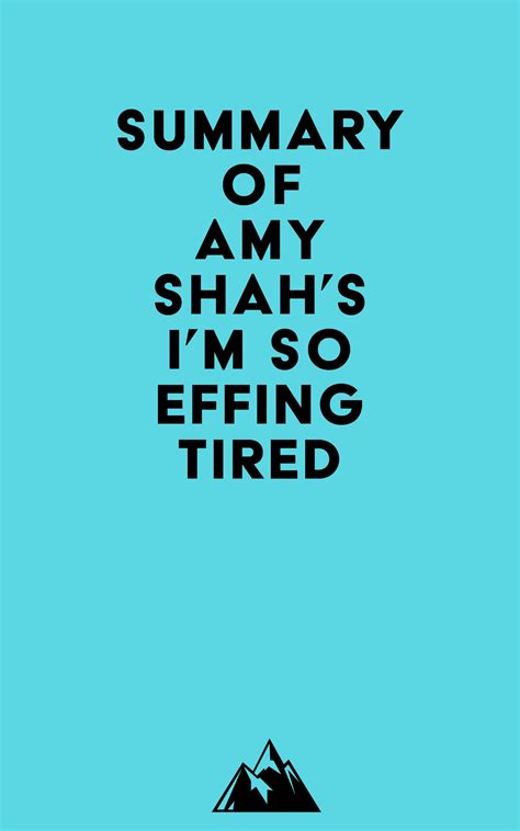 Summary Of Amy Shah S I M So Effing Tired By Everest Media Goodreads