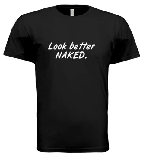 Bellissimoto Look Better Naked T Shirt