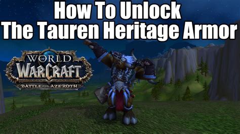 Wow Bfa How To Unlock The Tauren Heritage Armor In Patch In Rise Of