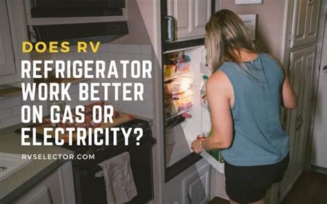 Does Rv Refrigerator Work Better On Gas Or Electricity