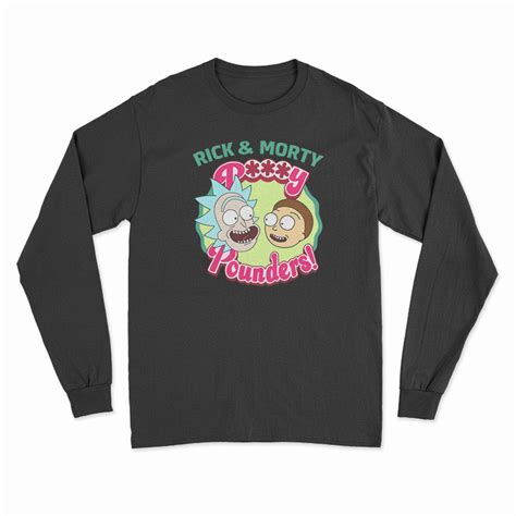 Rick And Morty Pussy Pounders Funny Long Sleeve T Shirt For Unisex