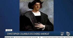 Fact or Fiction: Christopher Columbus discovered America?