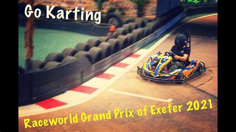 Go Karting Raceworld Grand Prix Of Exeter 2021 Youtube