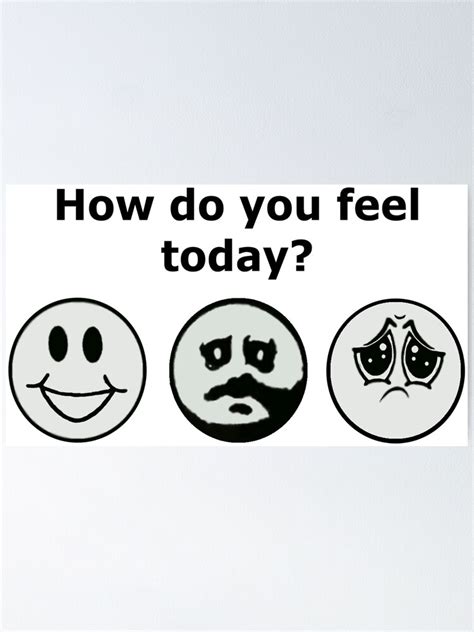 How Do You Feel Today How Did You Do In Pe Today Poster By Zhorem