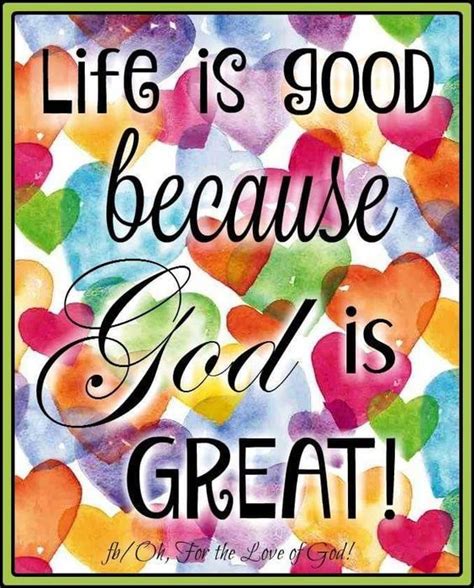 Life Is Good Because God Is Great Pictures Photos And