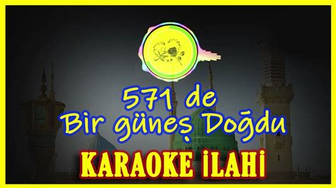 571de Bir Güneş Doğdu Karaoke Ilahi Ilahi Karaoke Ilahi Altyapı