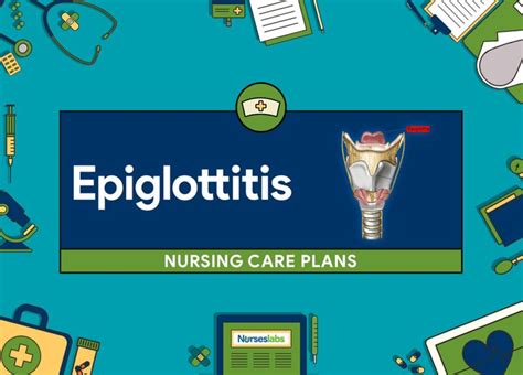 5 Epiglottitis Nursing Care Plans Nurseslabs Nursing Care Plan