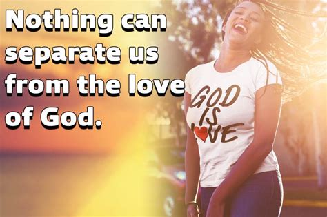 Nothing Can Separate Us From The Love Of God
