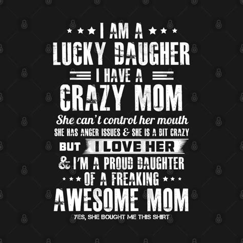 Check Out This Awesome Iamaluckydaughterihaveacrazymom Design On Teepublic Crazy
