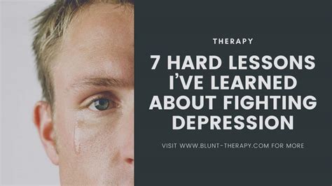 7 Hard Lessons Ive Learned About Fighting Depression