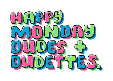 75 best i don't like images on pinterest monday is the root of all people who are happy on monday are twice: Happy Monday Dudes And Dudettes Pictures, Photos, and ...