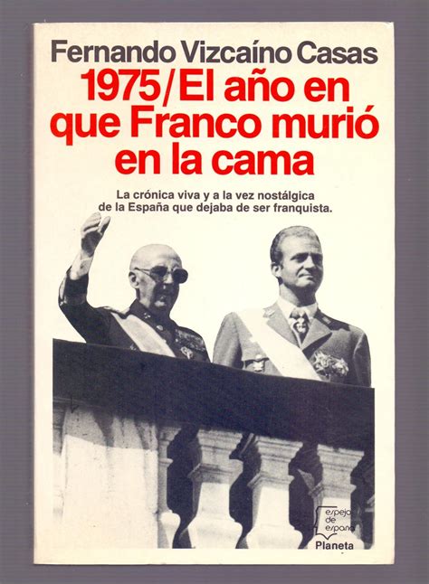 1975 El AÑo En Que Franco Murio En La Cama La Cronica Viva Y A La Vez