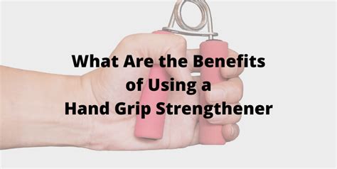 What Are The Benefits Of Using A Hand Grip Strengthener