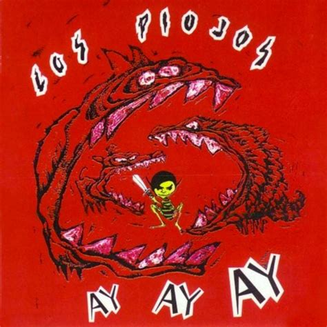Los Piojos Ay Ay Ay Lyrics And Tracklist Genius