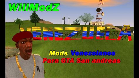Mods Venezolanos Para Gta San Andreas Venezuelamods Willmodz Youtube