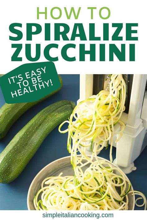 How To Use A Spiralizer For Zucchini Simple Italian Cooking