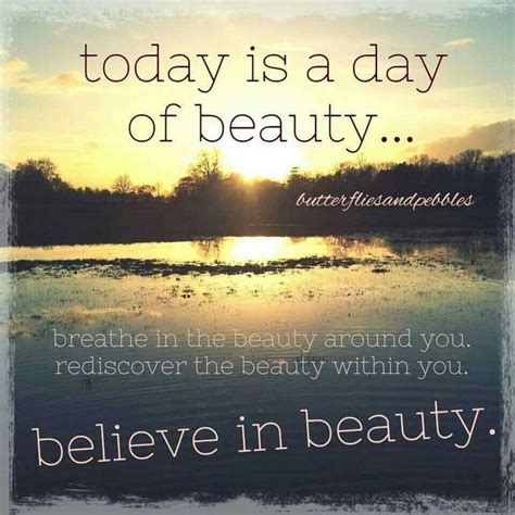 Today Is A Day Of Beauty Inspirational Quotes Favorite Quotes Life
