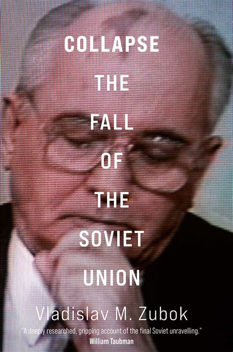 Collapse The Fall Of The Soviet Union By Vladislav M Zubok