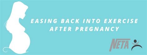 easing back into exercise after pregnancy neta national exercise trainers association
