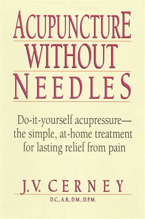 Acupuncture without Needles : Do-It-Yourself Acupressure --The Simple