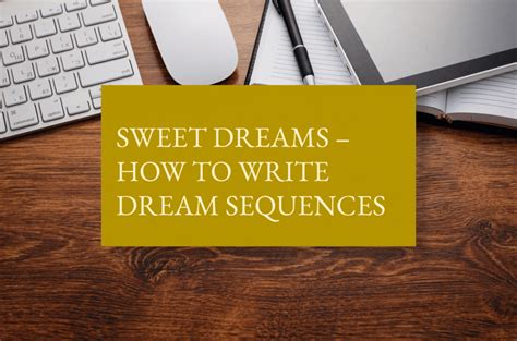 Sweet Dreams How To Write Dream Sequences The History Quill