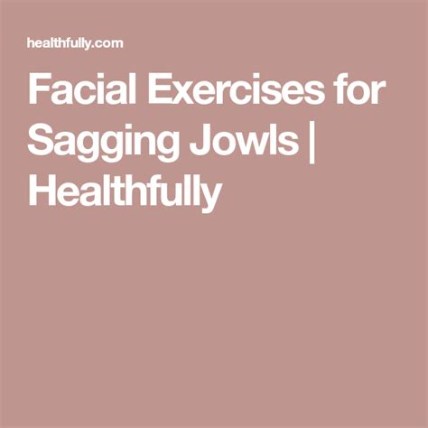 Facial Exercises For Sagging Jowls Healthfully Facial Exercises For