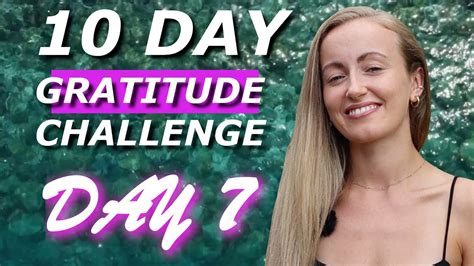 day 7 10 day gratitude challenge youtube