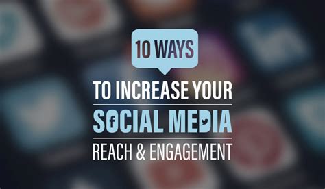 10 Ways To Increase Your Social Media Reach And Engagement Infographic