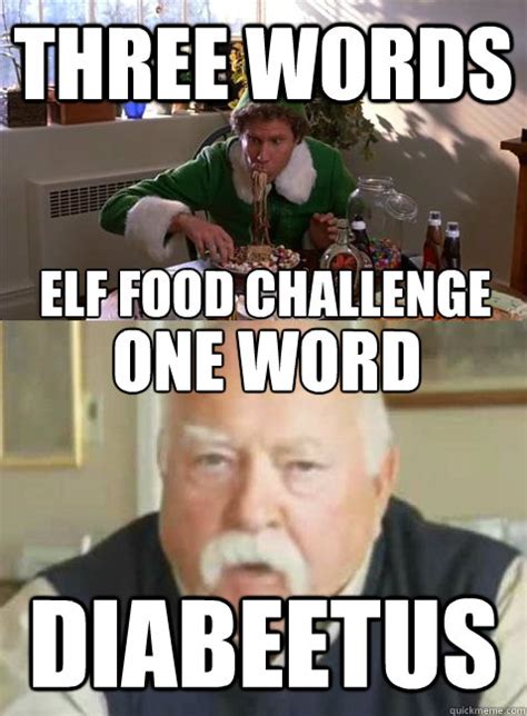 Elf Food Challenge Diabeetus Memes Quickmeme