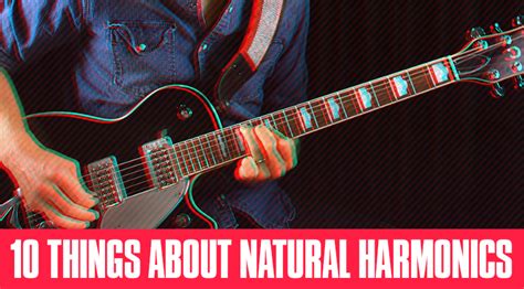 10 Things To Know About Playing Natural Harmonics Guitar Tricks Blog