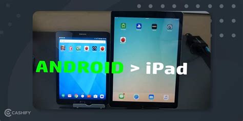 Ipad Vs Android Tablet Which One To Choose And Why Cashify Tablets Blog