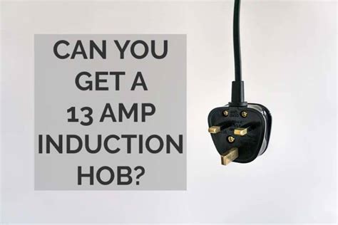 Can You Get A 13 Amp Induction Hob Kitchinsider
