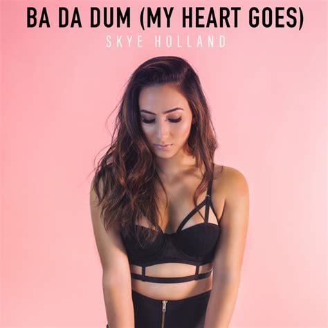 Ba Da Dum My Heart Goes Single By Skye Holland Spotify