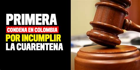 Primera Condena En Colombia Por Incumpir La Cuarentena
