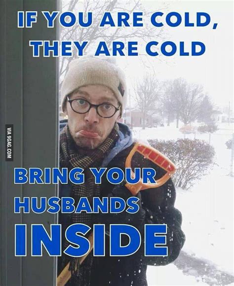 If You Re Cold They Are Cold 9gag