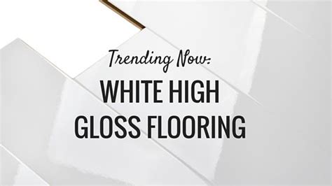 Trending Now White High Gloss Flooring High Gloss Floors Desert