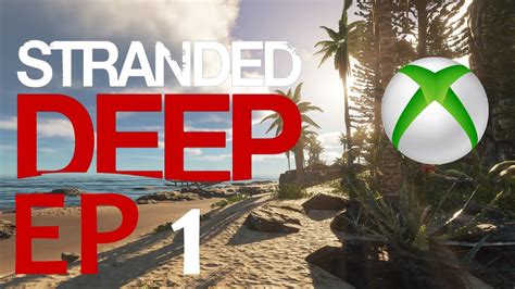 Stranded Deep Xbox One Ep 1 Walkthrough And Gameplay Youtube