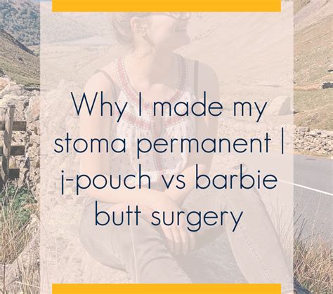 Why I Made My Stoma Permanent J Pouch Vs Barbie Butt Surgery Ktmy