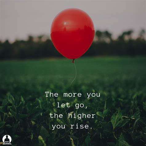 The More You Let Gothe Higher You Rise More Let Go Higher Rise
