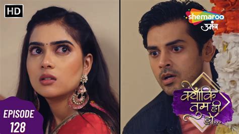 Kyunkii Tum Hi Ho Episode 128 Hindi Romantic Serial Indian Tv Serial क्योंकि तुम ही हो