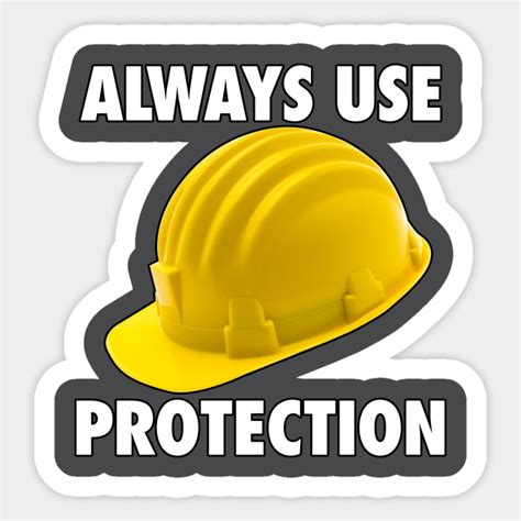 Use Protection Hard Hat Funny Sticker Teepublic