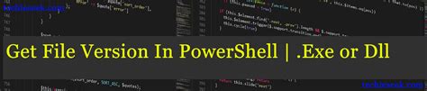 Get File Version In Powershell Exe Or Dll On Single Or Multiple