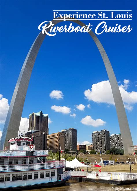 Experience St Louis Gateway Arch Riverboat Cruises Nifty Mom