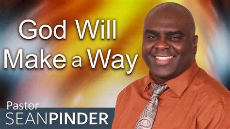 God Will Make A Way Bible Preaching Pastor Sean Pinder Youtube