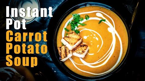 Instant Pot Carrot Potato Soup Creamy Potato Carrot Soup Under 15