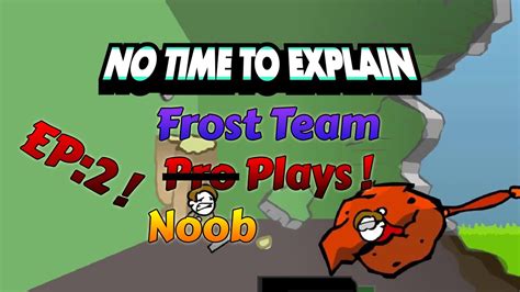 Noob Plays No Time To Explain Ep2 Youtube