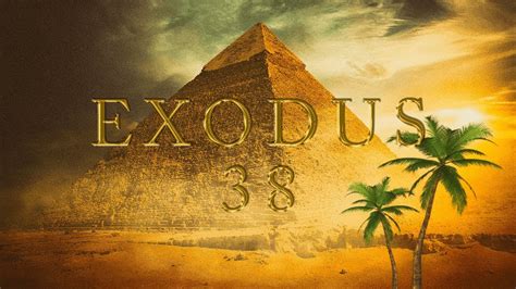 Exodus Chapter 38 Youtube