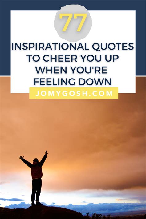 77 Inspirational Quotes To Cheer You Up When Youre Feeling Down Jo