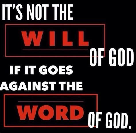Its Not The Will Of God If It Goes Against The Word Of God Are You In