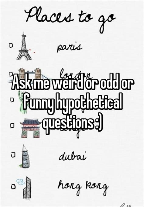 Ask Me Weird Or Odd Or Funny Hypothetical Questions